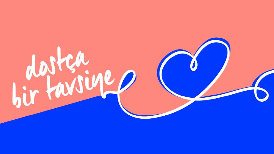 Dostça Bir Tavsiye
